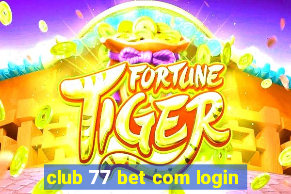 club 77 bet com login